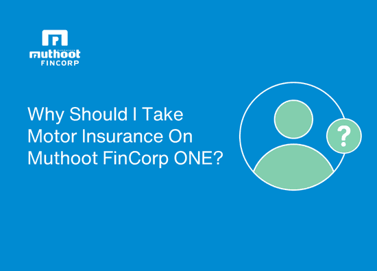 Why Should I Take Motor Insurance On Muthoot FinCorp ONE